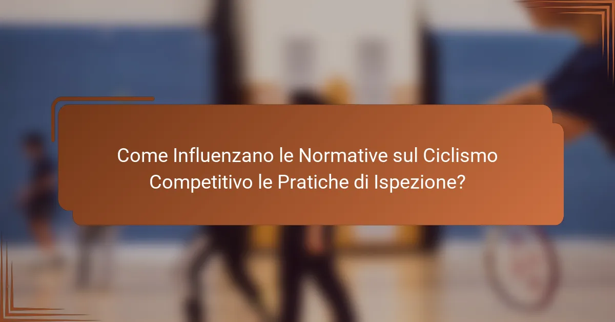 Come Influenzano le Normative sul Ciclismo Competitivo le Pratiche di Ispezione?