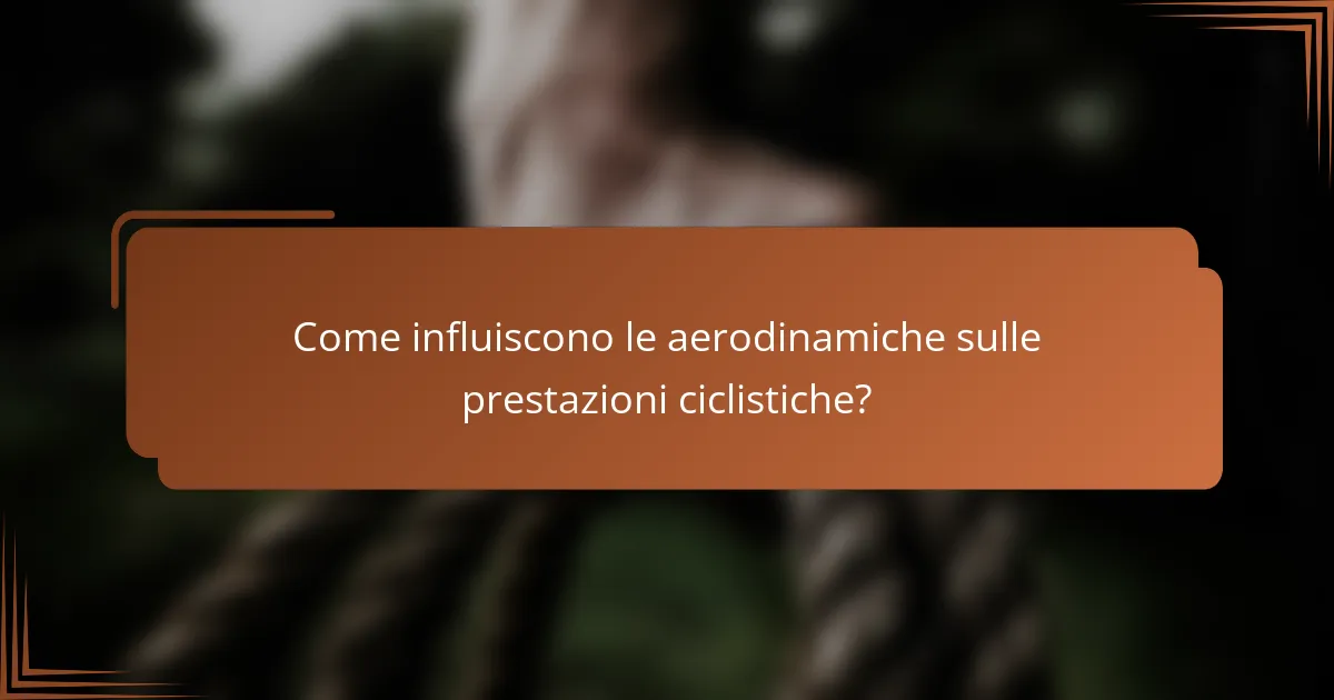 Come influiscono le aerodinamiche sulle prestazioni ciclistiche?