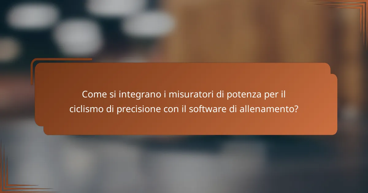 Come si integrano i misuratori di potenza per il ciclismo di precisione con il software di allenamento?