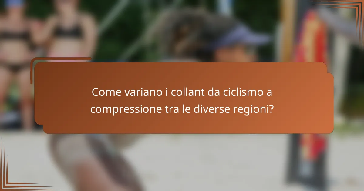 Come variano i collant da ciclismo a compressione tra le diverse regioni?