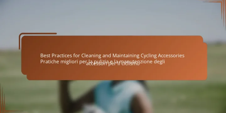 Best Practices for Cleaning and Maintaining Cycling Accessories  
Pratiche migliori per la pulizia e la manutenzione degli accessori per il ciclismo