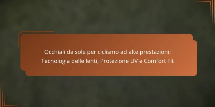 Occhiali da sole per ciclismo ad alte prestazioni: Tecnologia delle lenti, Protezione UV e Comfort Fit
