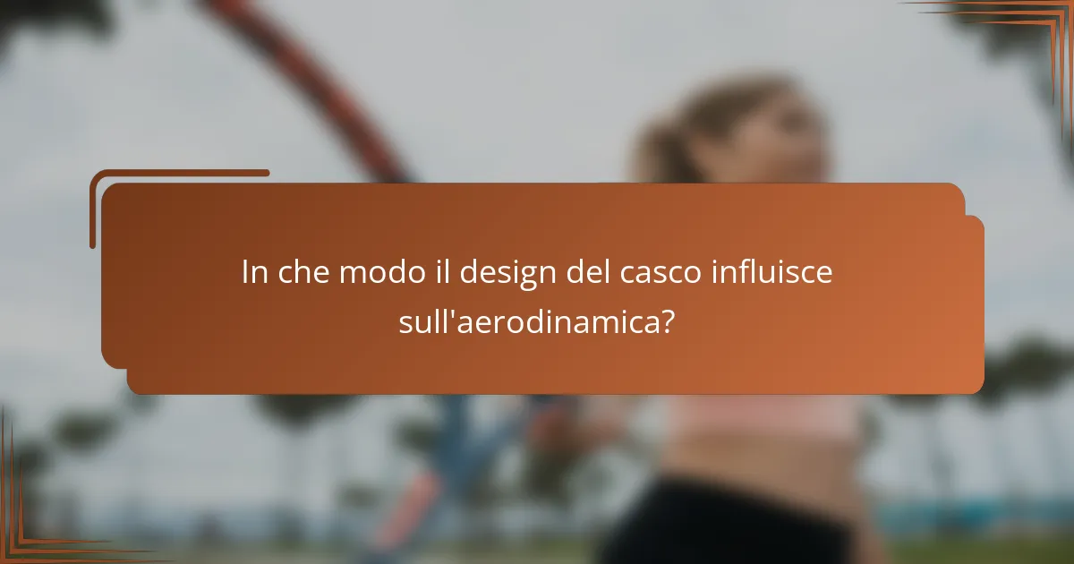 In che modo il design del casco influisce sull'aerodinamica?