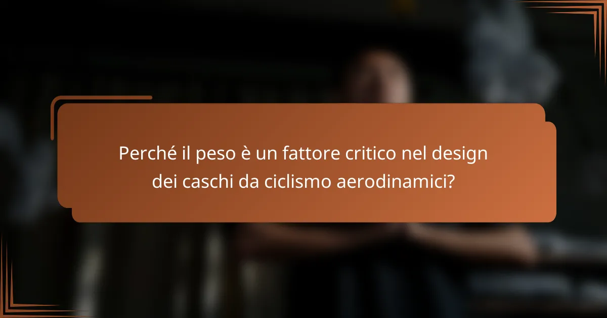Perché il peso è un fattore critico nel design dei caschi da ciclismo aerodinamici?