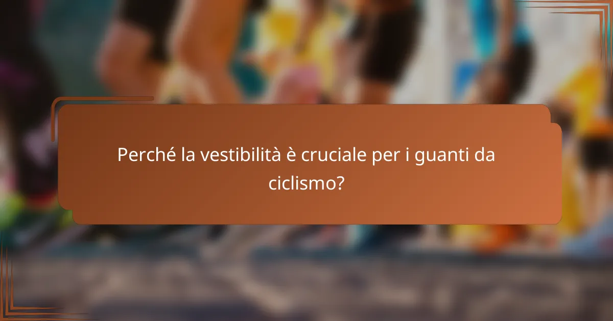 Perché la vestibilità è cruciale per i guanti da ciclismo?