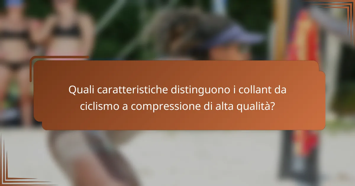 Quali caratteristiche distinguono i collant da ciclismo a compressione di alta qualità?