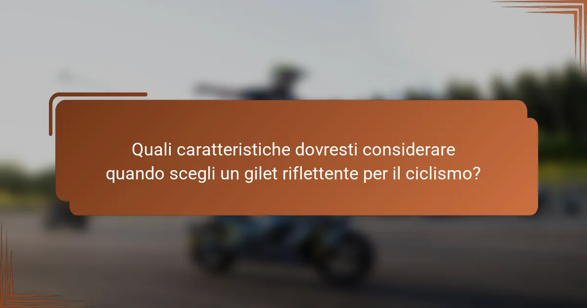 Quali caratteristiche dovresti considerare quando scegli un gilet riflettente per il ciclismo?