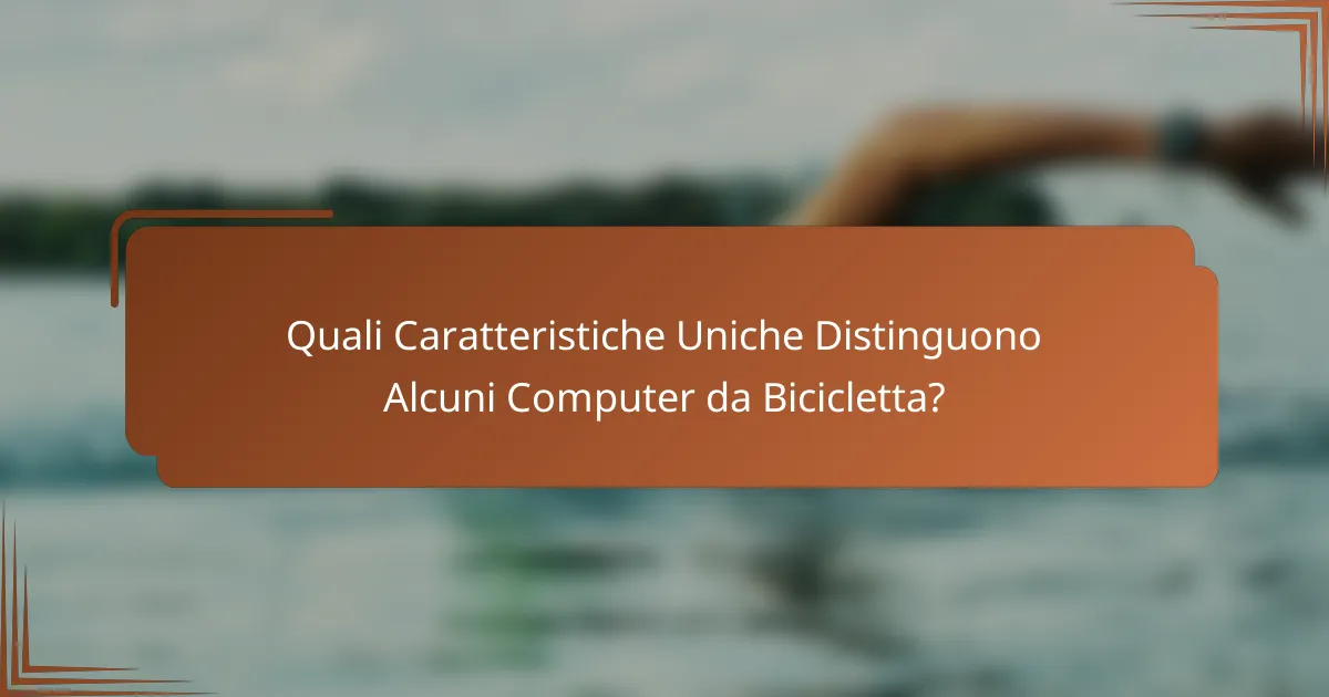Quali Caratteristiche Uniche Distinguono Alcuni Computer da Bicicletta?