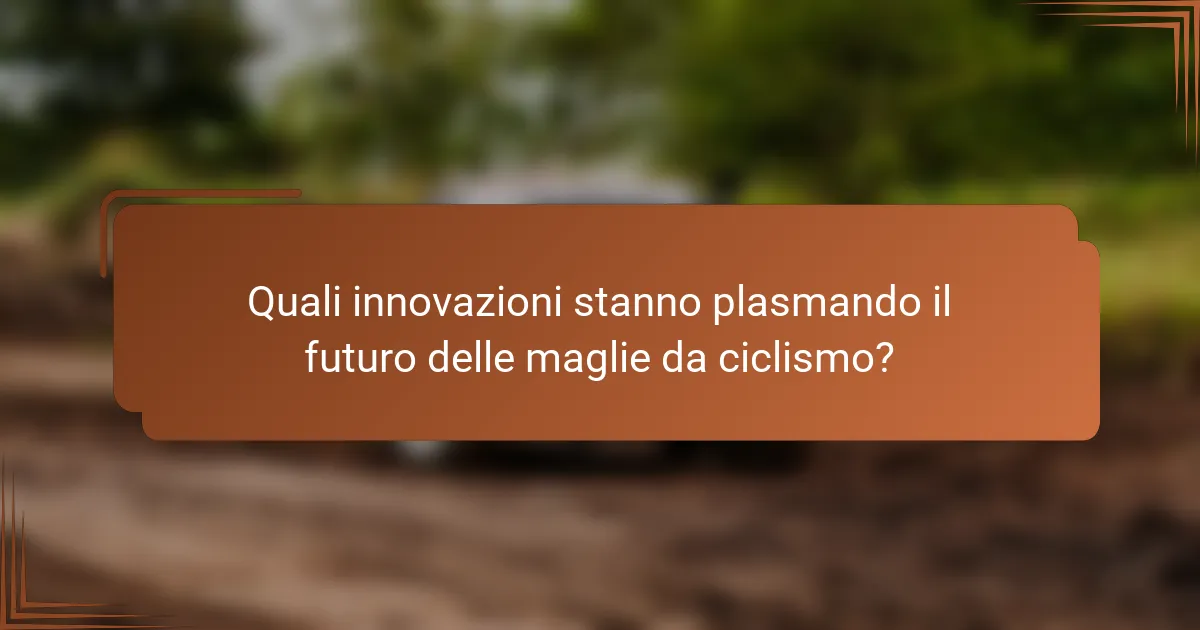 Quali innovazioni stanno plasmando il futuro delle maglie da ciclismo?