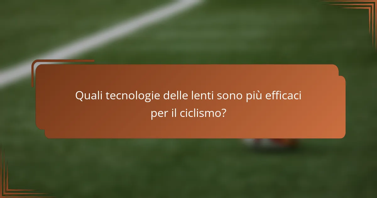 Quali tecnologie delle lenti sono più efficaci per il ciclismo?
